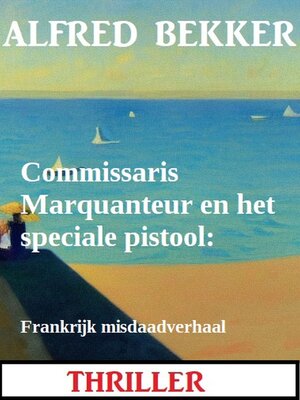 cover image of Commissaris Marquanteur en het speciale pistool